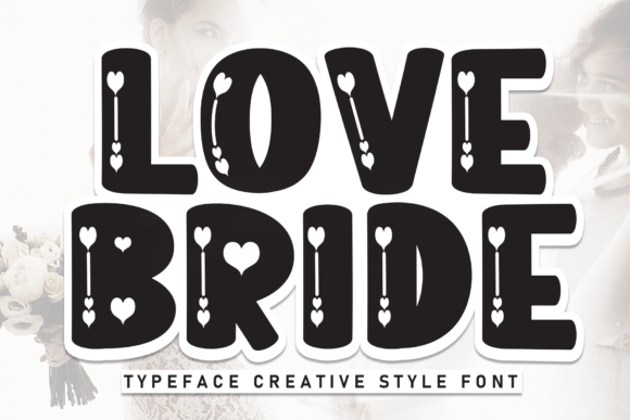 Love Bride Font: A Playful, Heart-Filled Display Typeface